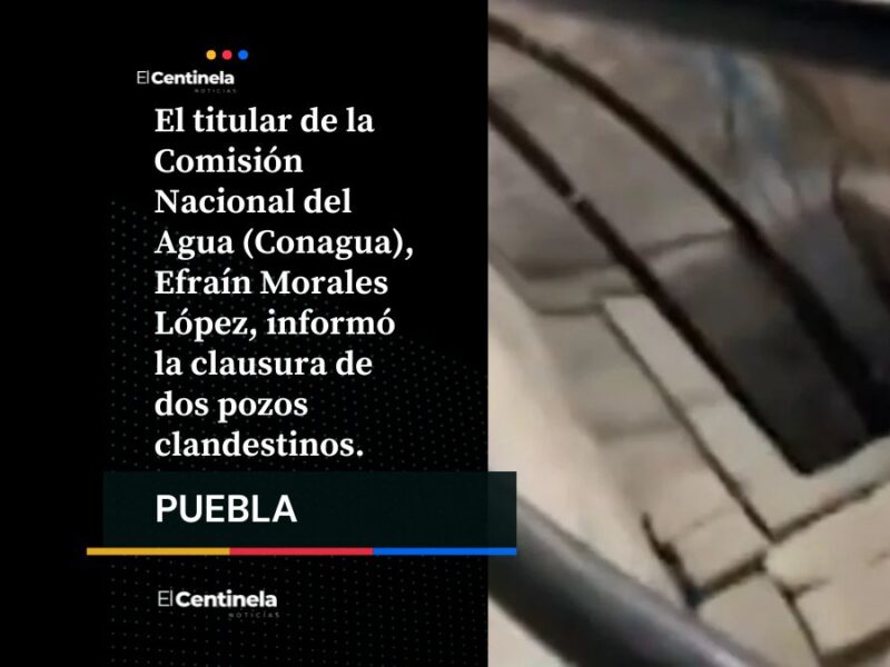 Conagua exhibe “huachicoleo” de agua en Puebla; clausura pozos clandestinos en Tehuacán