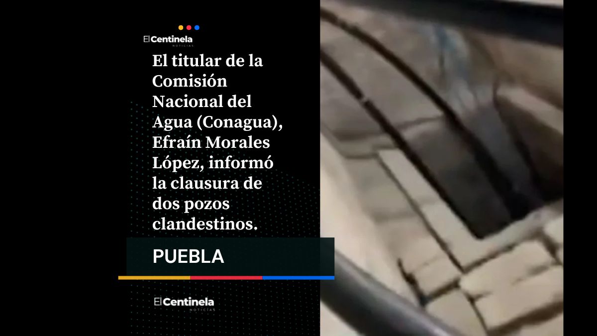 Conagua exhibe “huachicoleo” de agua en Puebla; clausura pozos clandestinos en Tehuacán
