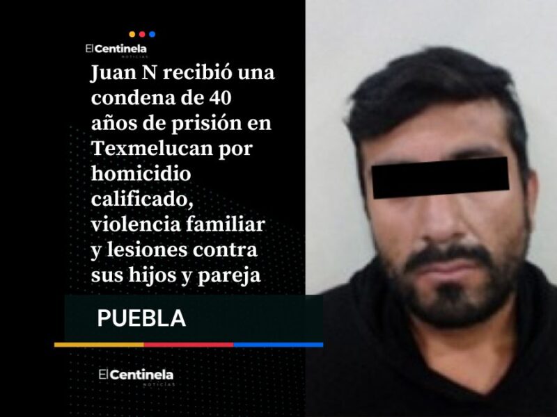 Tribunal condena a 40 años de cárcel a hombre por homicidio de su hijo y violencia familiar en Texmelucan