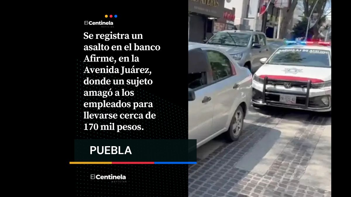 Violento asalto en AFIRME de Avenida Juárez; delincuente se lleva 170 mil pesos