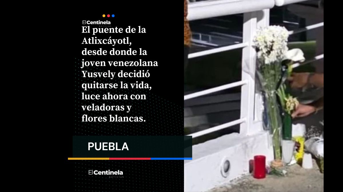 Colocan flores y veladoras en puente de la Vía Atlixcáyotl desde donde saltó la venezolana Yusvely