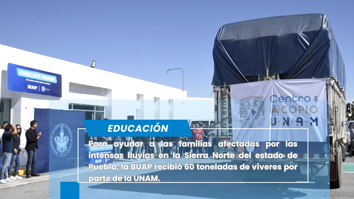 Recibe BUAP 60 toneladas de víveres por parte de la UNAM para damnificados de la Sierra Norte