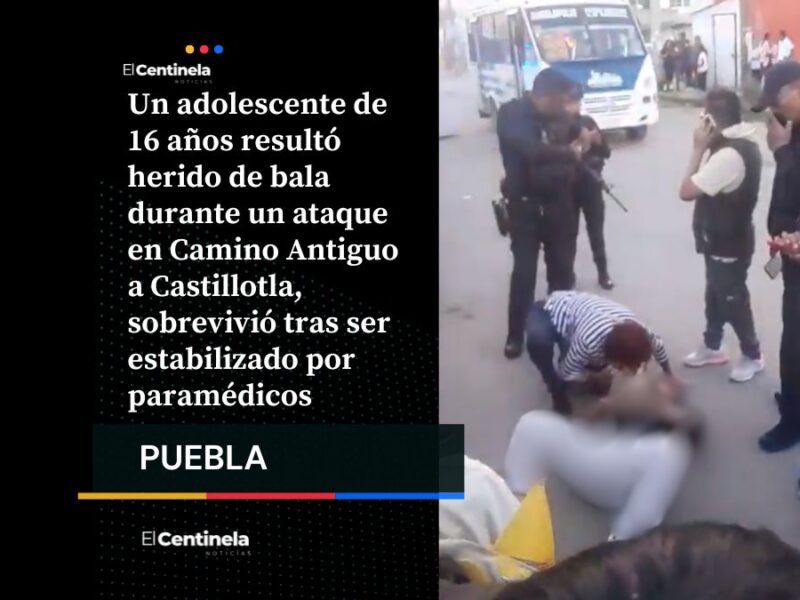 Joven de 16 años sobrevive a ataque armado en Camino Antiguo a Castillotla, agresor logró escapar