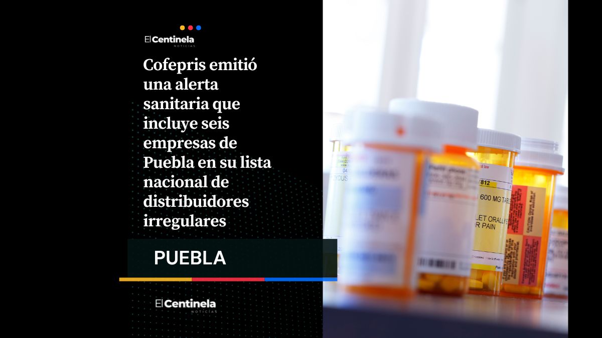 Cofepris identifica seis distribuidores irregulares de medicamentos e insumos médicos en Puebla