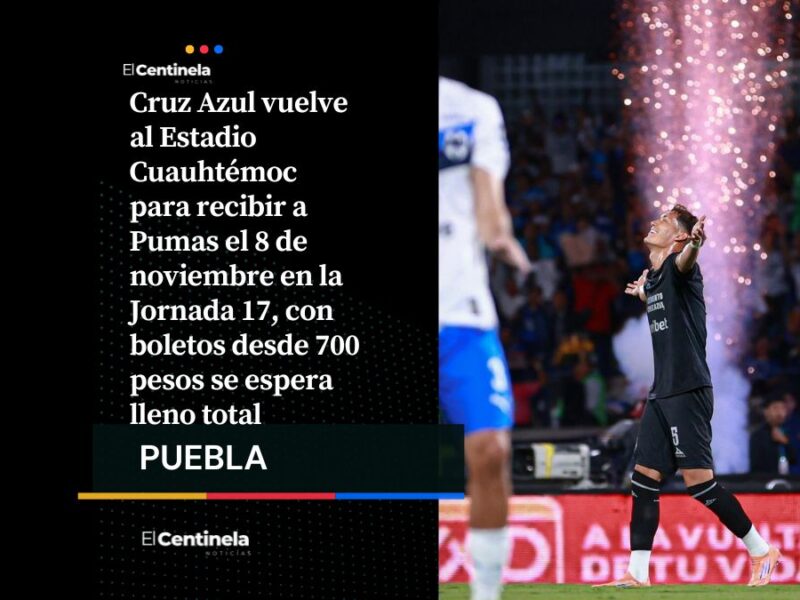Estadio Cuauhtémoc será sede del Cruz Azul vs Pumas en la Jornada 17 del Apertura 2025