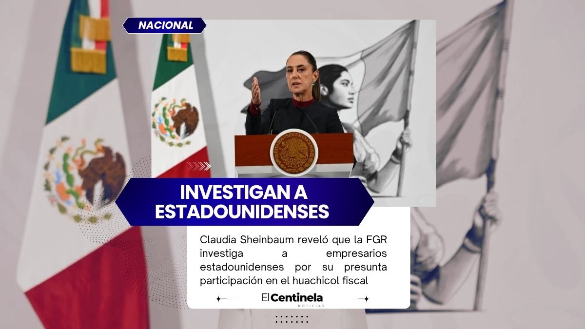 FGR investiga a empresarios de Estados Unidos por huachicol fiscal, confirma Claudia Sheinbaum