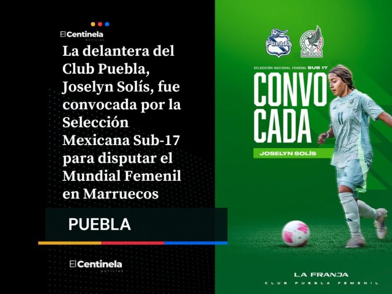Joselyn Solís, del Club Puebla Femenil, representará a México en el Mundial Femenil Sub-17 de Marruecos