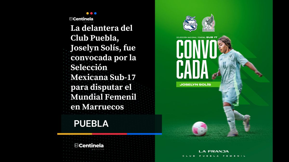 Joselyn Solís, del Club Puebla Femenil, representará a México en el Mundial Femenil Sub-17 de Marruecos