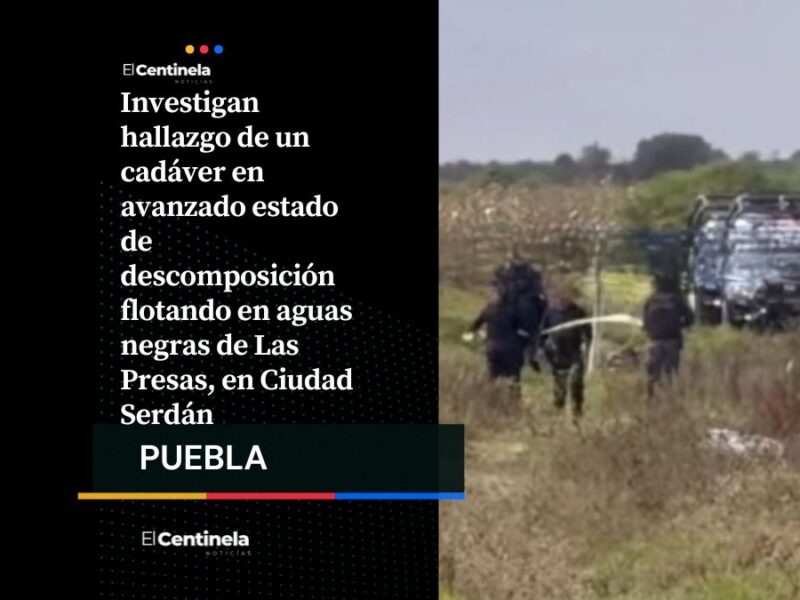 Encuentran cuerpo en descomposición en lagunas de Las Presas en Ciudad Serdán