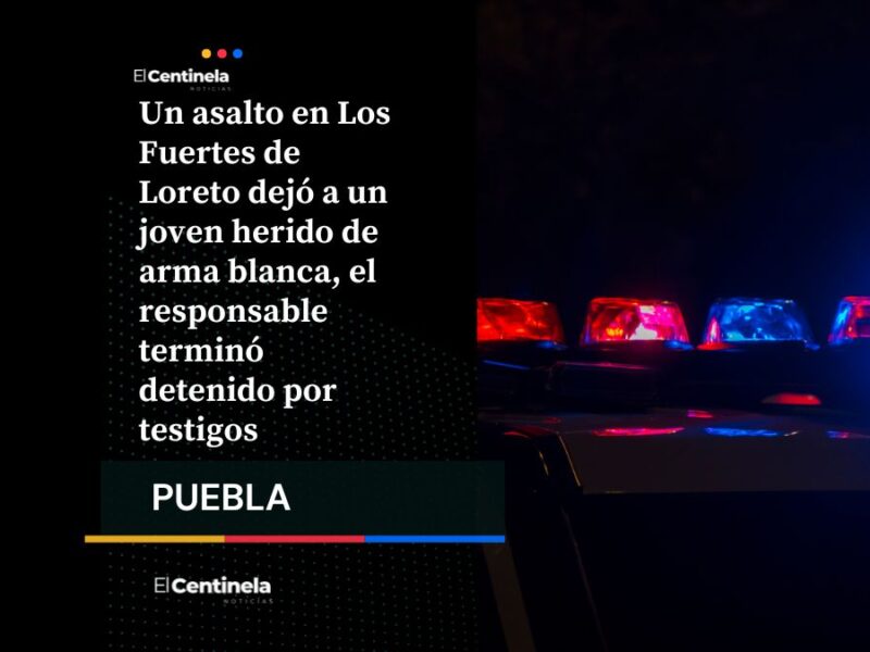 Asaltan a pareja en Los Fuertes de Loreto, joven es apuñalado y vecinos detienen al agresor