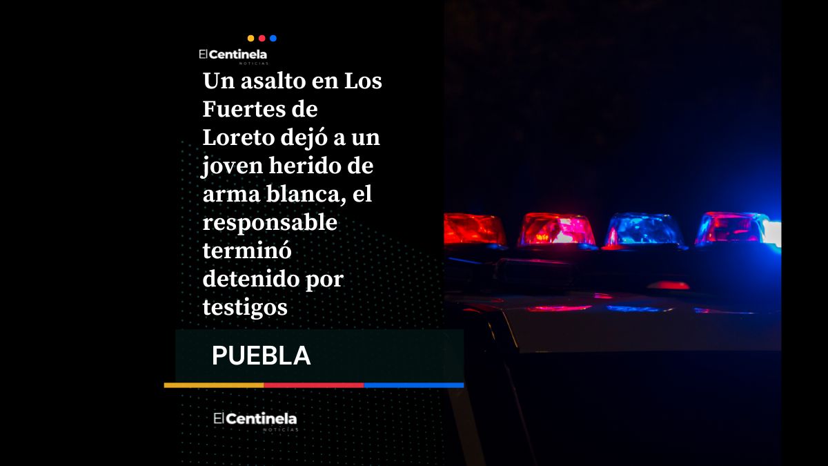 Asaltan a pareja en Los Fuertes de Loreto, joven es apuñalado y vecinos detienen al agresor