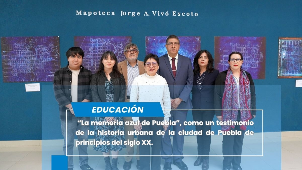 “La memoria azul de Puebla”, una mirada al crecimiento urbano de Puebla