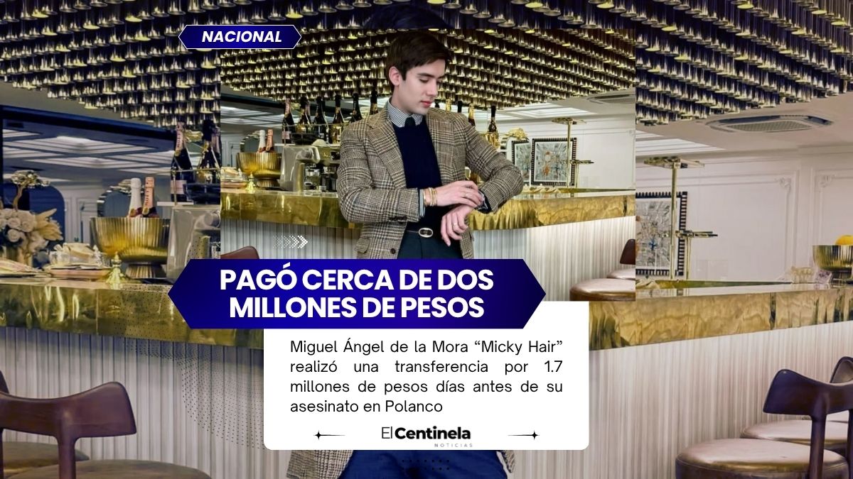 Micky Hair pagó casi 2 millones de pesos días antes de ser asesinado en Polanco