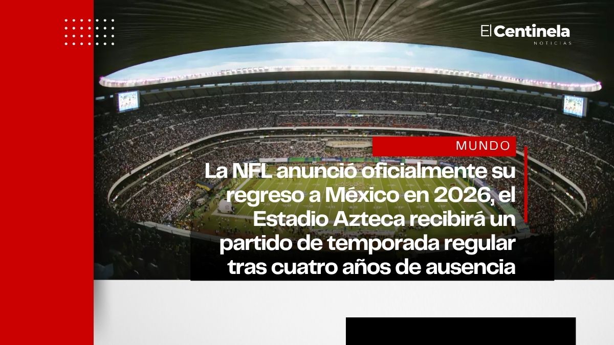 La NFL confirma su regreso a México en 2026 tras cuatro años de ausencia