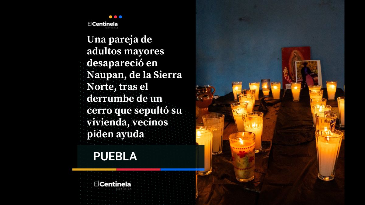 Pareja de abuelitos desaparece en Naupan tras deslave por lluvias, autoridades y familiares continúan su búsqueda