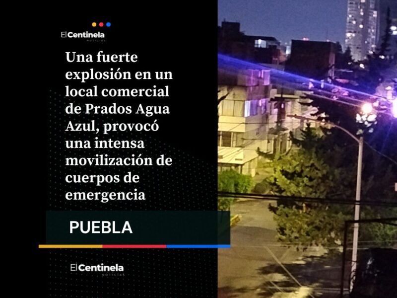 Explosión en local de Prados Agua Azul provoca fuerte movilización de cuerpos de emergencia
