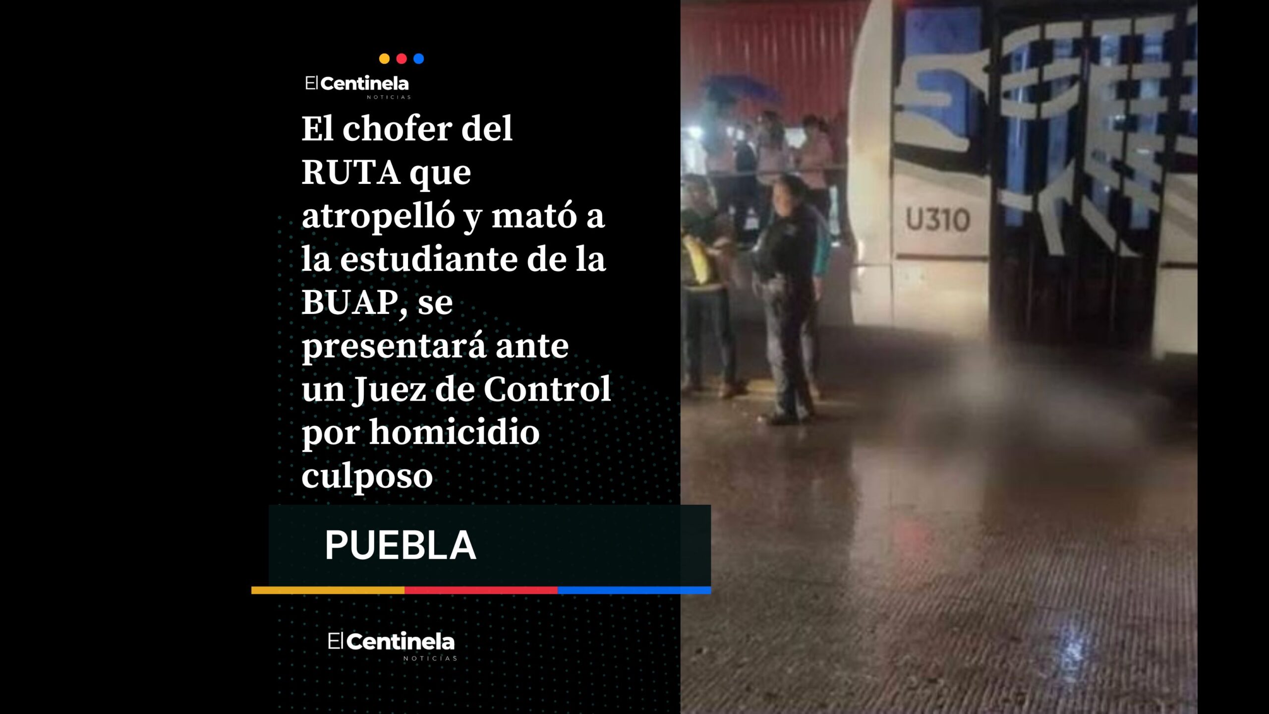 Chofer del RUTA que atropelló a estudiante de la BUAP será presentado ante Juez de Control