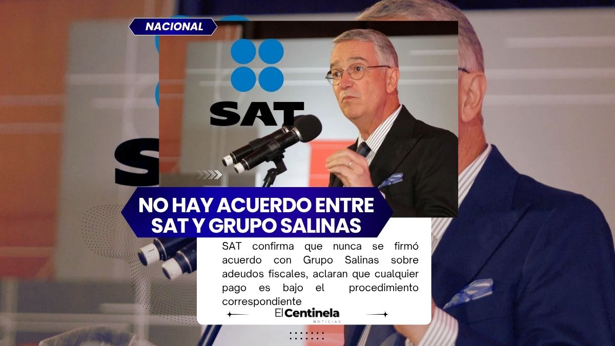 SAT niega acuerdo con Grupo Salinas sobre multimillonaria deuda: no existe documento firmado