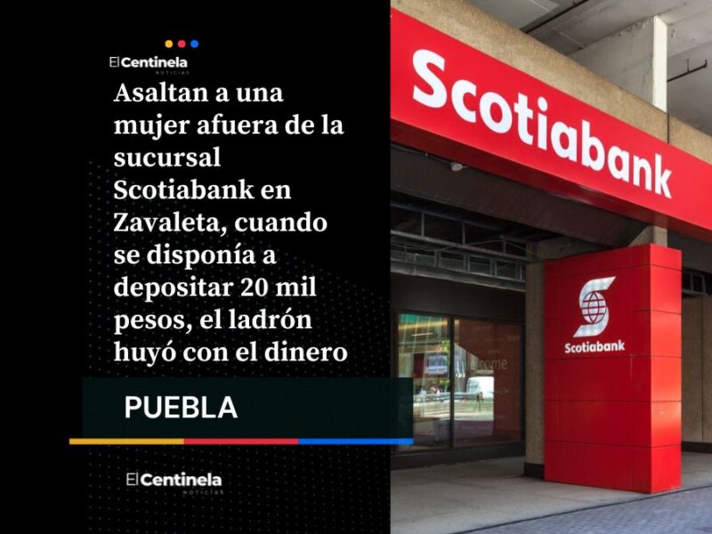 Asalto en Scotiabank Zavaleta: delincuente arrebata bolso con 20 mil pesos a cuentahabiente