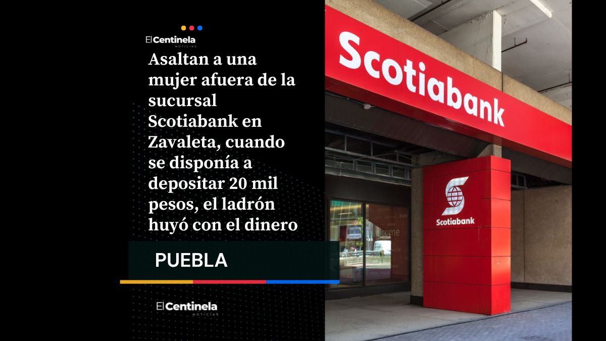Asalto en Scotiabank Zavaleta: delincuente arrebata bolso con 20 mil pesos a cuentahabiente