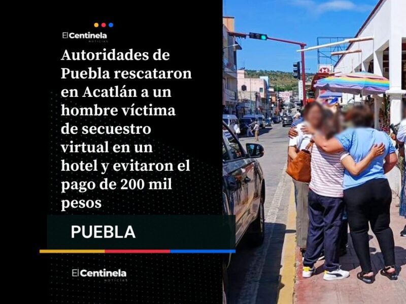 En Acatlán rescatan a hombre víctima de secuestro virtual y frustran pago de 200 mil pesos