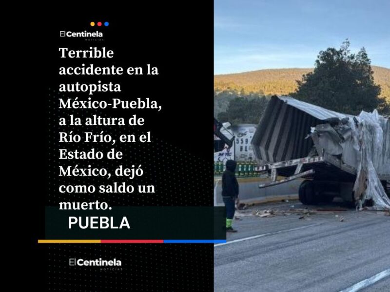 Volcadura de tráiler en la México–Puebla deja un muerto y cierre total a la altura de Río Frío