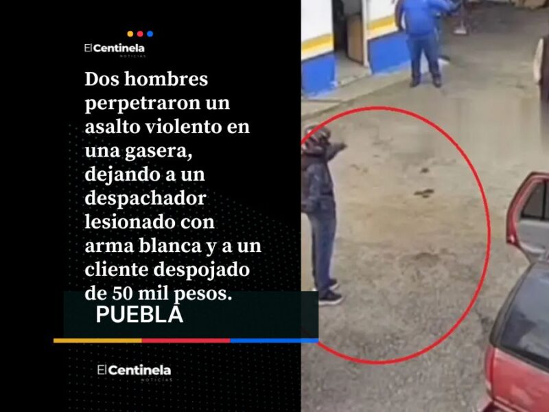 Apuñalan a despachador y roban 50 mil a cliente en gasera de la federal a Tehuacán