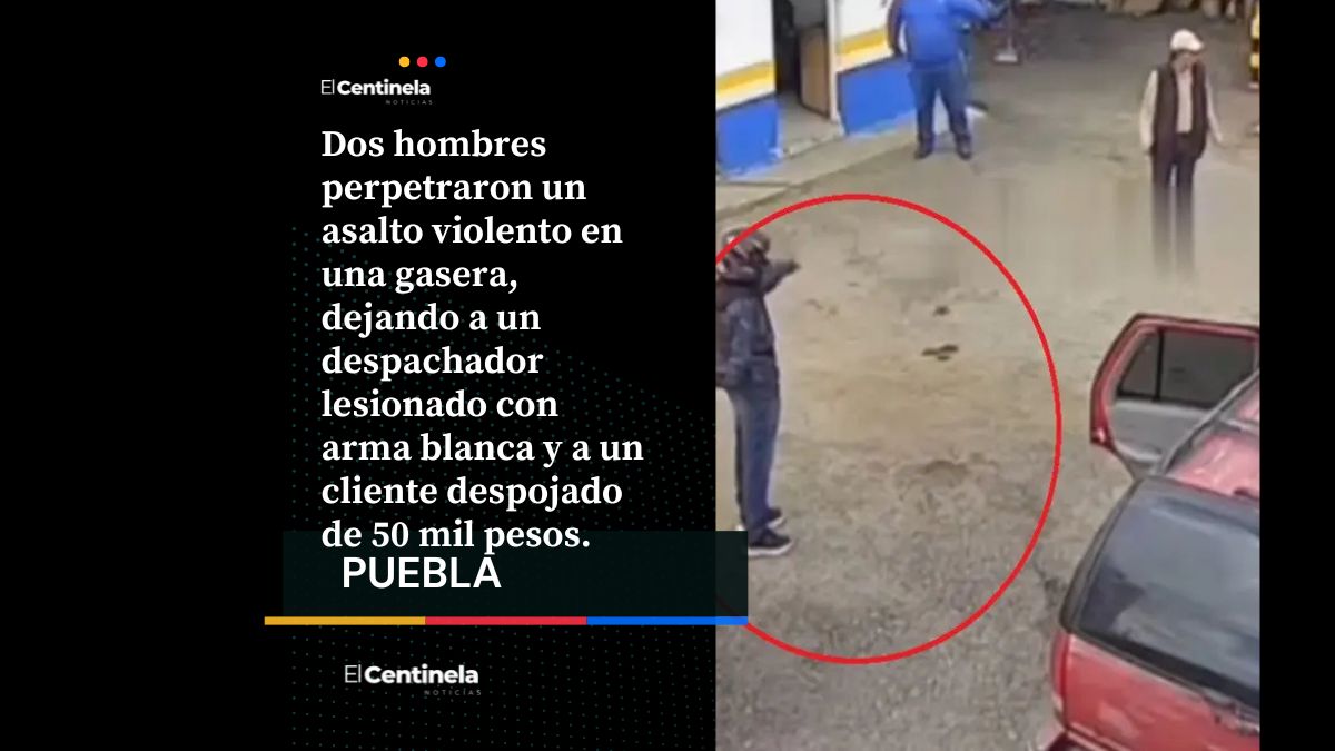 Apuñalan a despachador y roban 50 mil a cliente en gasera de la federal a Tehuacán