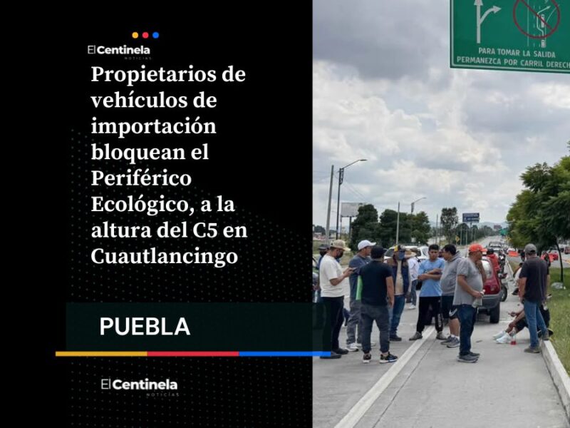 Dueños de autos ‘chocolate’ cierran Periférico Ecológico: exigen regularización
