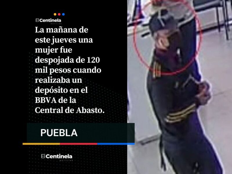 A punta de pistola, roban 120 mil a mujer cuentahabiente en BBVA de la Central de Abasto