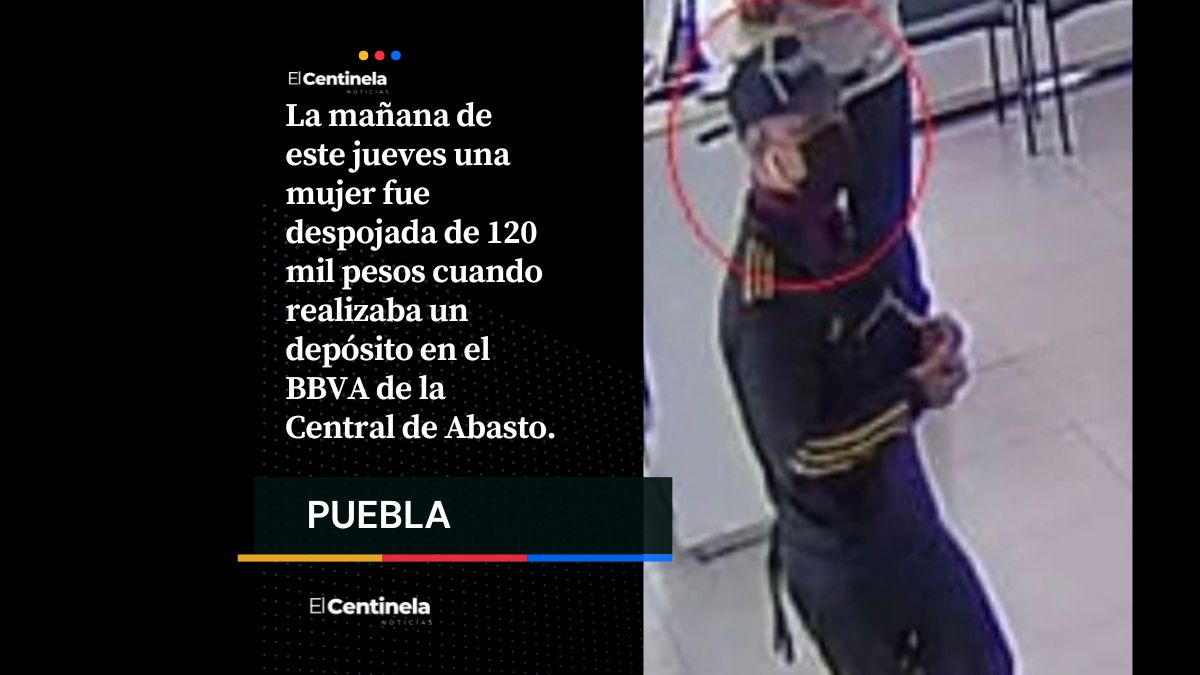 A punta de pistola, roban 120 mil a mujer cuentahabiente en BBVA de la Central de Abasto