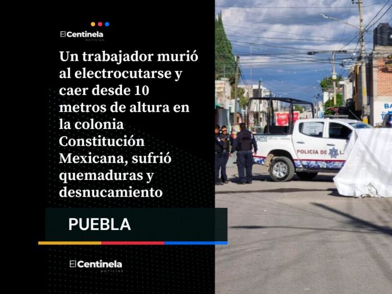 Muere trabajador electrocutado tras caer de 10 metros en la colonia Constitución Mexicana