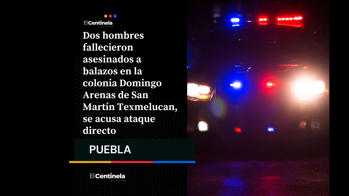 Dos hombres ejecutados a balazos en Texmelucan, reportan más de 12 detonaciones