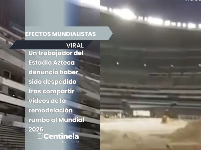 Despiden a obrero del Estadio Azteca por filtrar videos de las obras para la Copa del Mundo 2026