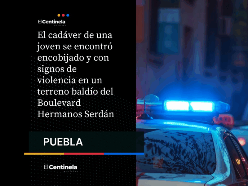 Cadáver de joven encobijado es hallado en Boulevard Hermanos Serdán