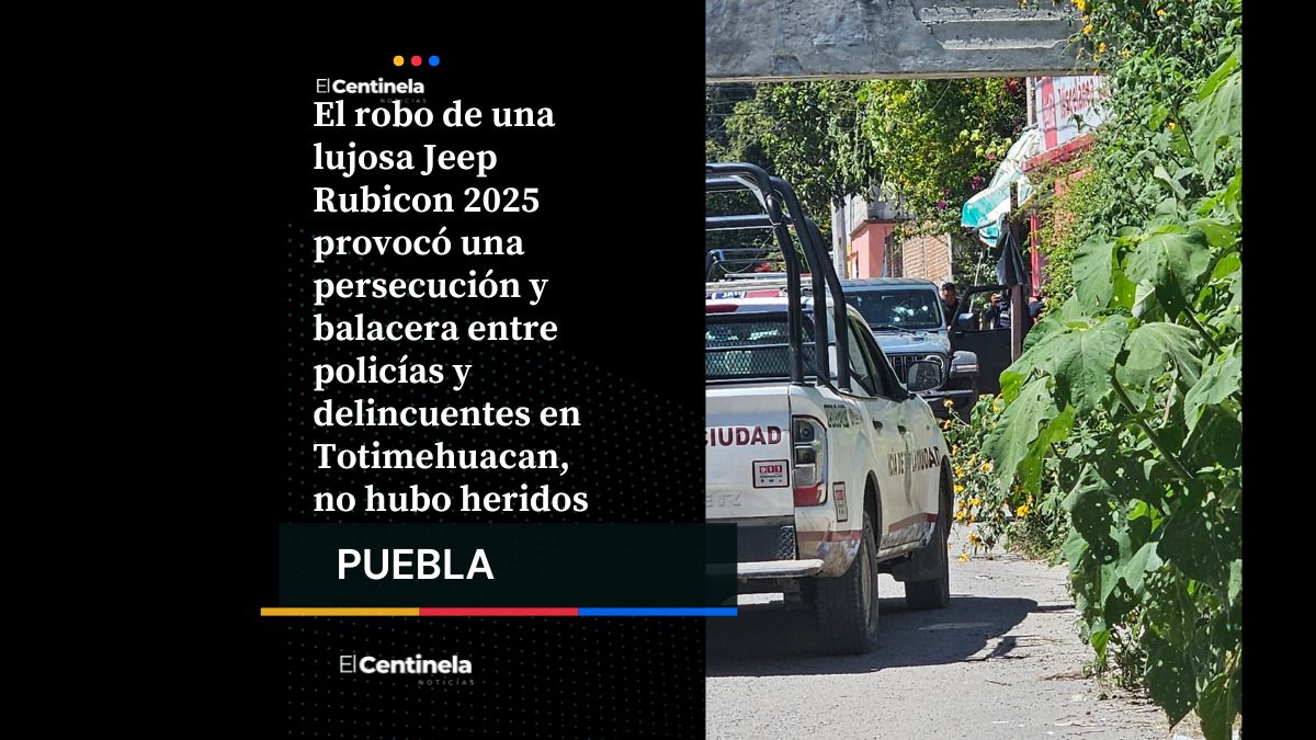 Robo de Jeep Rubicon acaba en persecución y balacera en Totimehuacan