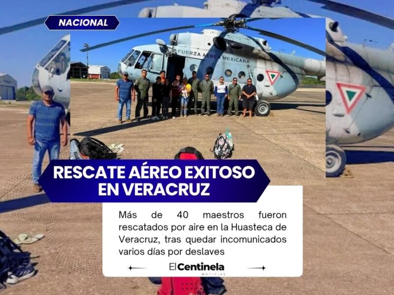 40 maestros atrapados por lluvias en Veracruz son rescatados en operativo aéreo