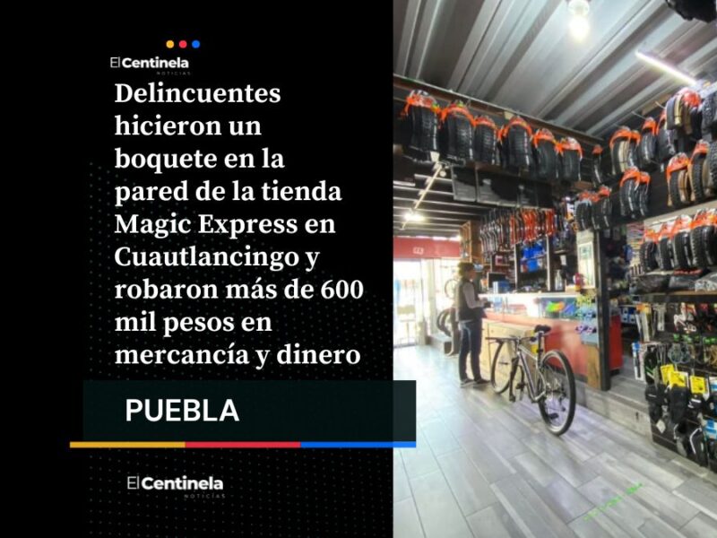 Asalto en Magic Express Cuautlancingo: roban más de 600 mil pesos en tienda de bicicletas