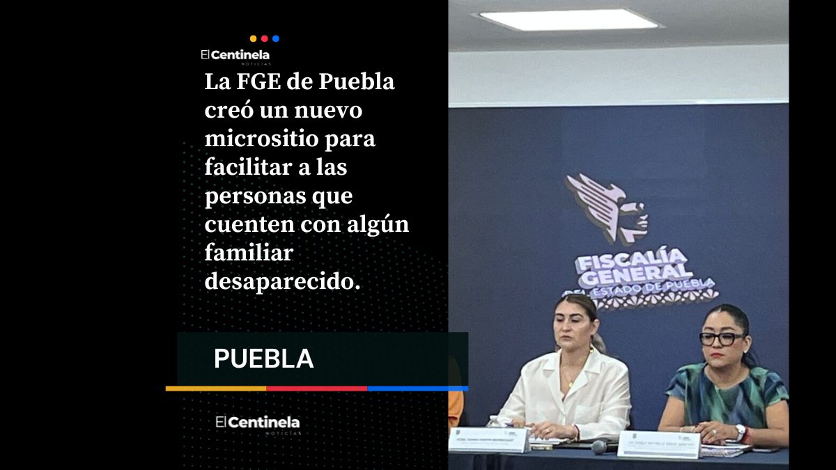 FGE de Puebla lanza micrositio para agilizar la búsqueda de personas desaparecidas