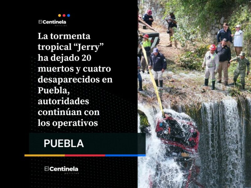 Tormenta Jerry deja 20 muertos en Puebla y cuatro desaparecidos, sigue la búsqueda en la Sierra Norte