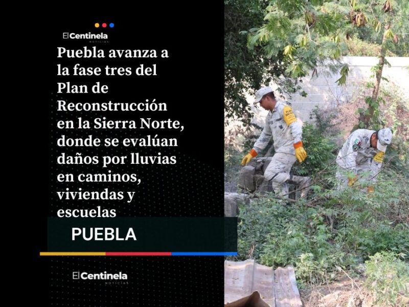 Puebla avanza a fase de evaluación y reconstrucción tras daños por lluvias en la Sierra Norte