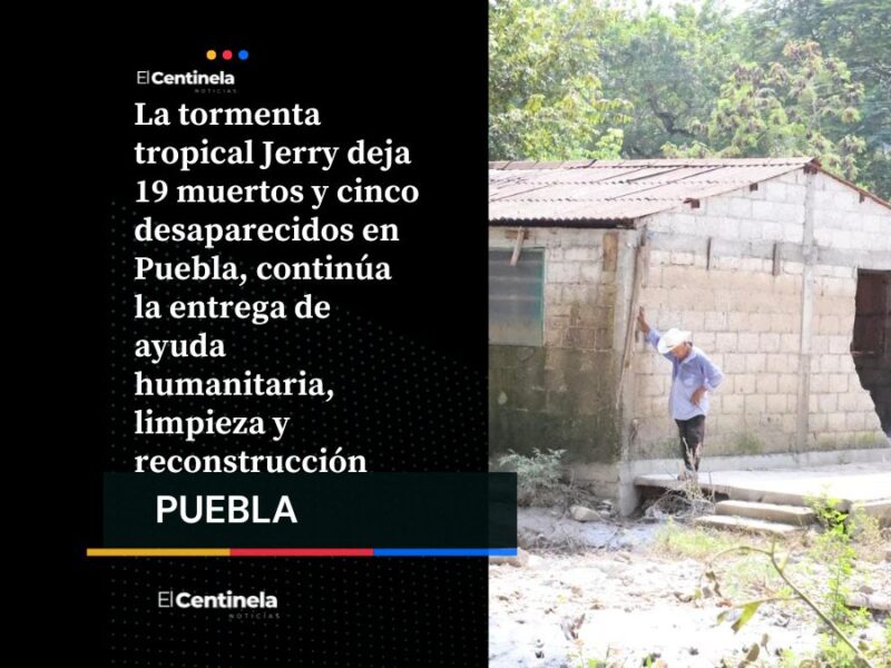 Tormenta Jerry en Puebla deja 19 muertos y cinco desaparecidos