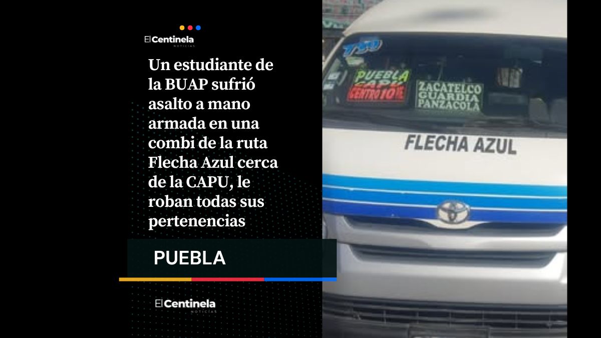 Estudiante de BUAP vive momento de terror al ser encañonado en ruta Flecha Azul cerca de la CAPU