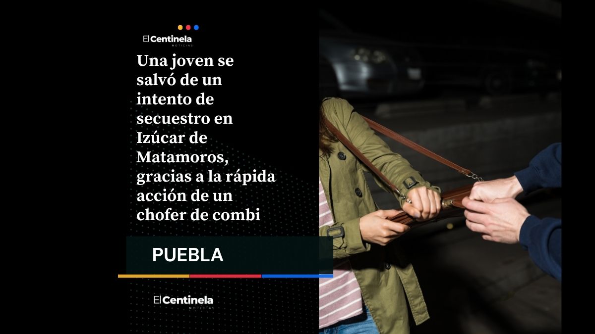 ¡Alerta! Intento de secuestro en Izúcar de Matamoros: chofer evita rapto de una joven