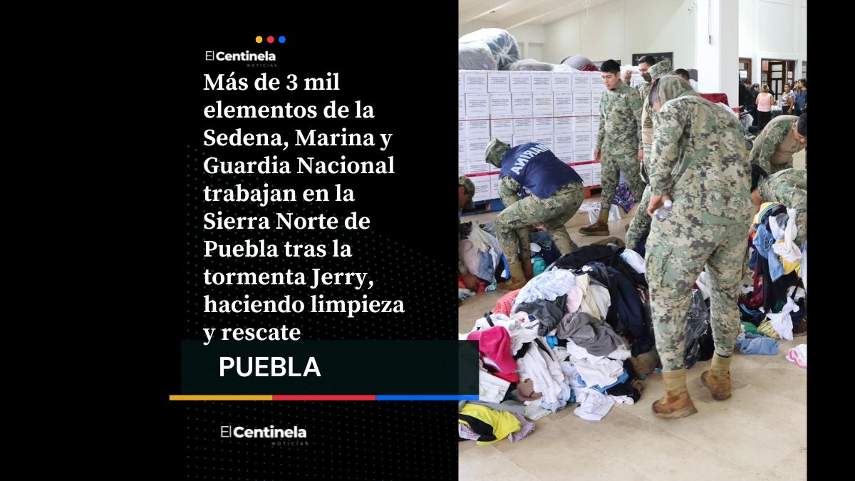 Más de 3 mil elementos de las Fuerzas Armadas trabajan en la Sierra Norte: entregan 15 mil despensas y abren caminos