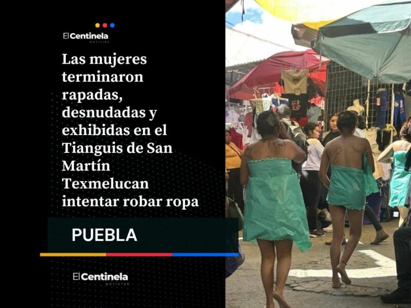Rapadas y desnudas exhiben a tres presuntas ladronas en el Tianguis de Texmelucan