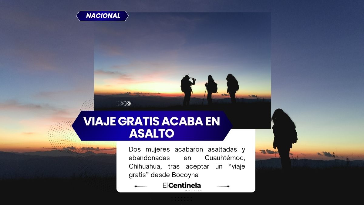 Dos mujeres son asaltadas tras aceptar un “viaje gratis” en Chihuahua, autoridades investigan