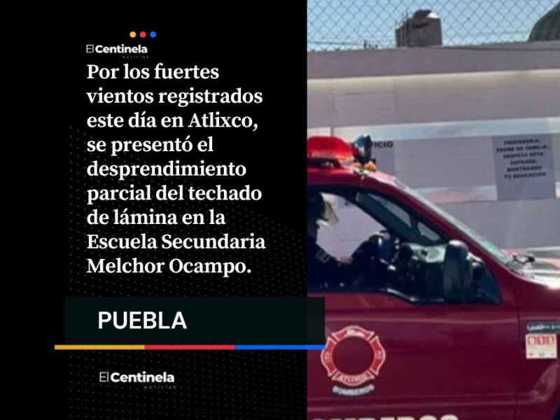 Fuerte viento provoca caída de láminas en secundaria de Atlixco; hay 6 niños y una maestra lesionados