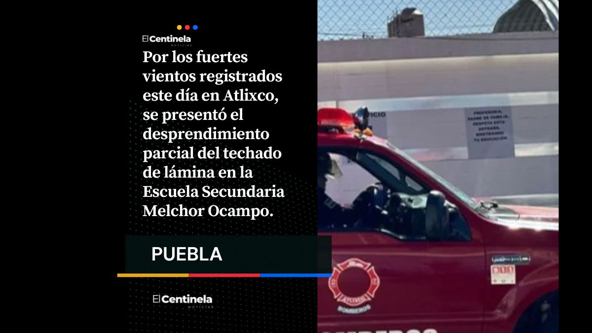 Fuerte viento provoca caída de láminas en secundaria de Atlixco; hay 6 niños y una maestra lesionados