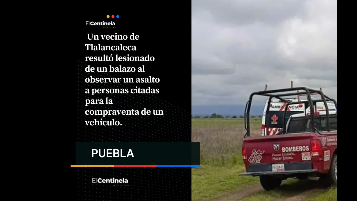 Sin deberla ni temerla; vecino es baleado al ser testigo de un asalto en Tlalancaleca